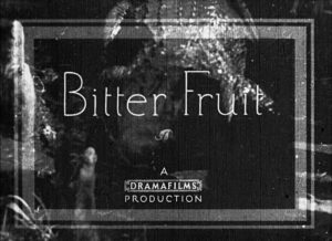 Bitter Fruit (1920), title card. Written and directed by artist Will H. Bradley.